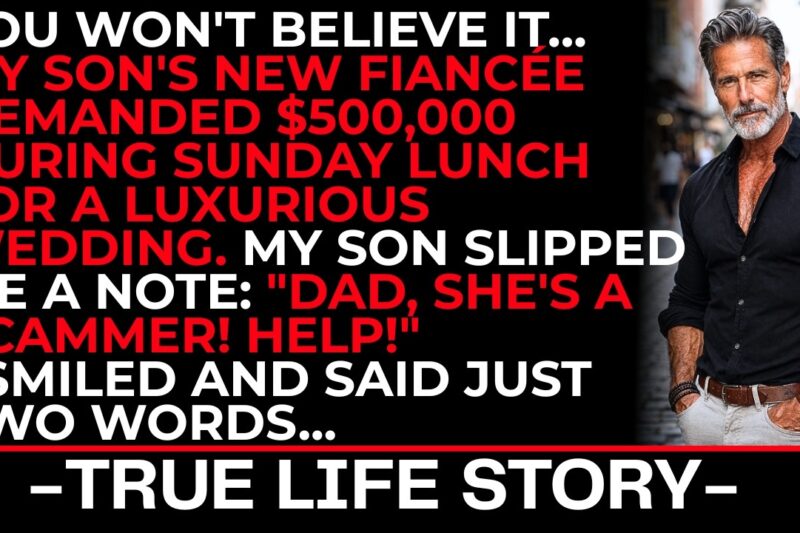 My Son’s Fiancée Demanded $500,000 During Sunday Lunch, But My Son Warned Me About It…