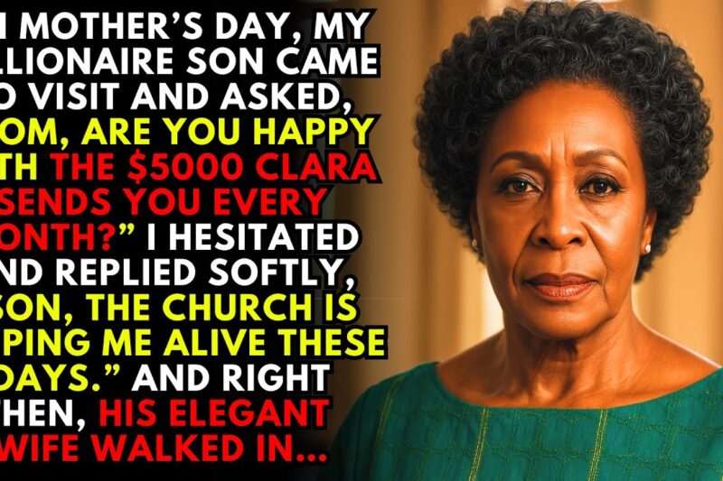 On Mother’s Day, My Millionaire Son Asked, “Mom, Do You Like The $5000 Clara Gives You?”