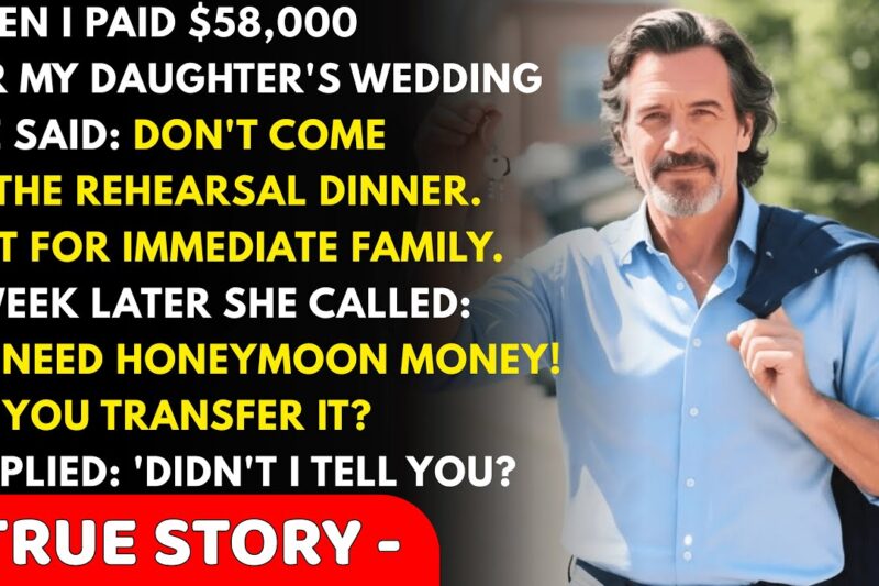 I paid $58,000 for my daughter’s wedding — and she said: “Dad, don’t come to the rehearsal dinner..”